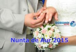 Primăria Municipilui Dorohoi organizează „ Nunta de Aur” 2015! Află mai multe informații!