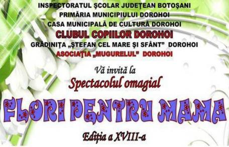 Clubul Copiilor Dorohoi: Concert omagial „Flori pentru mama”, ediția a XVIII-a. Vezi programul!