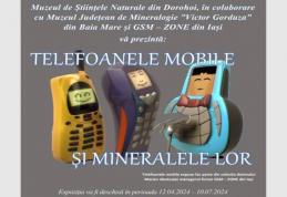 Expoziția „Telefoanele mobile și mineralele lor” la Muzeul de Științele Naturii Dorohoi
