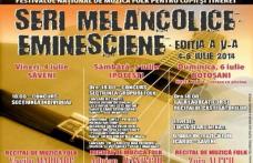 Festivalul Național de Muzică Folk „Seri Melancolice Eminesciene”, la începutul lunii iulie. Vezi programul