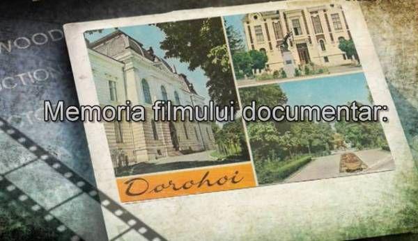 Dorohoi-Memoria filmului documentar