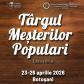 Târgul meșterilor populari a ajuns la ediția a XIX-a - 23-26 aprilie 2026, Botoșani