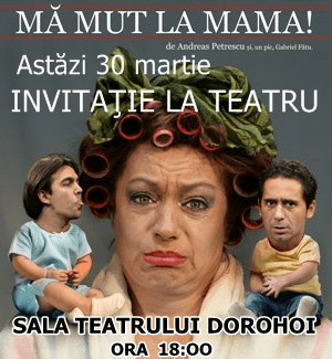 Invitaţie la teatru: „Mă mut la mama!”
