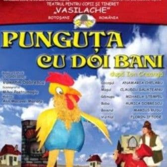 Teatrul pentru Copii şi Tineret „Vasilache” să prezintă spectacolul „Punguța cu doi bani”