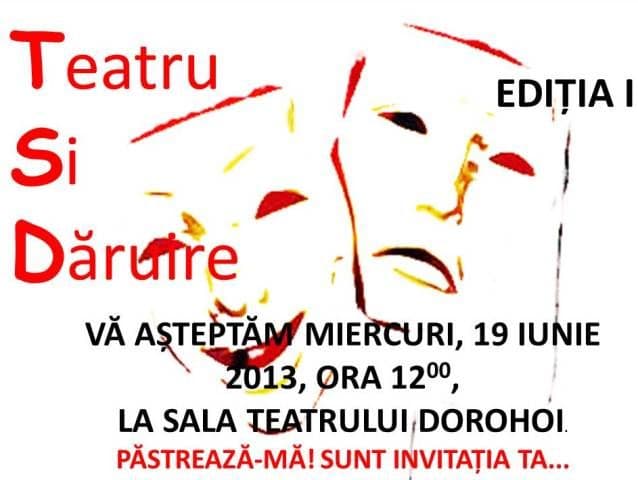 Prima ediție a Festivalului „Teatru și Dăruire”, iniţiat de tinerii social democraţi, organizat la Dorohoi