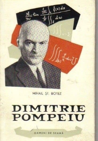 DOROHOI – FILE DE ISTORIE: Personalităţi născute în luna septembrie POMPEIU D. DIMITRIE (1873-1954) matematician, profesor universitar