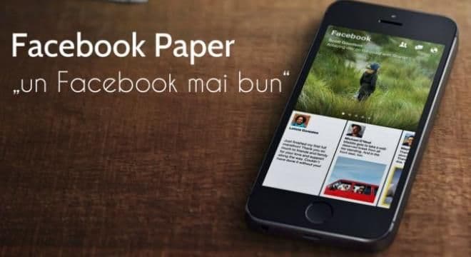 Facebook Paper e mai mult decât o interfaţă, e aplicaţia care schimbă modul în care navighezi pe Facebook