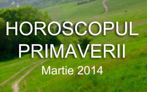 Află previziunile astrelor pentru zodia ta. Horoscopul lunii martie