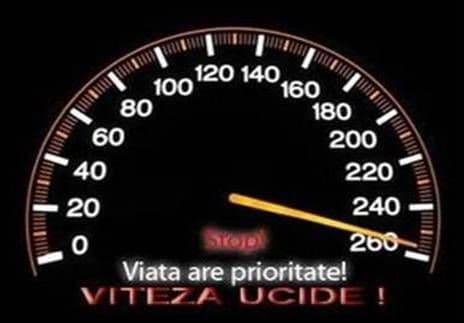 Acțiune rutieră: Dați prioritate vieții! VITEZA UCIDE !