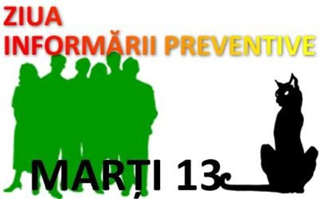 Marți 13 – Ziua informării preventive!