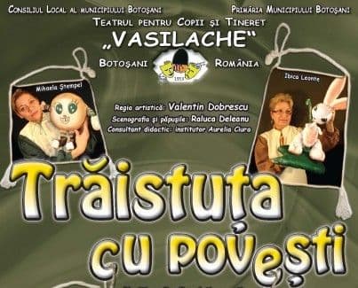 Teatrul Vasilache prezintă astăzi la Sala Teatrului din Municipiul Dorohoi „Trăistuţa cu poveşti”  