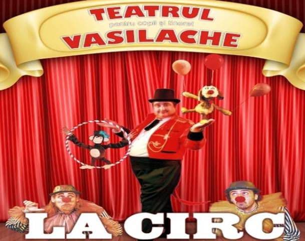 Teatrul pentru Copii şi Tineret „Vasilache” Botosani, vă invită „La circ”