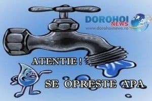 Atenție! Nova Apaserv a sistat astăzi furnizarea apei în Dorohoi din cauza unei avarii. Vezi detalii!