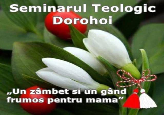 Seminarul Teologic Dorohoi, vă invită la spectacolul: „Un zâmbet și un gând frumos pentru mama”