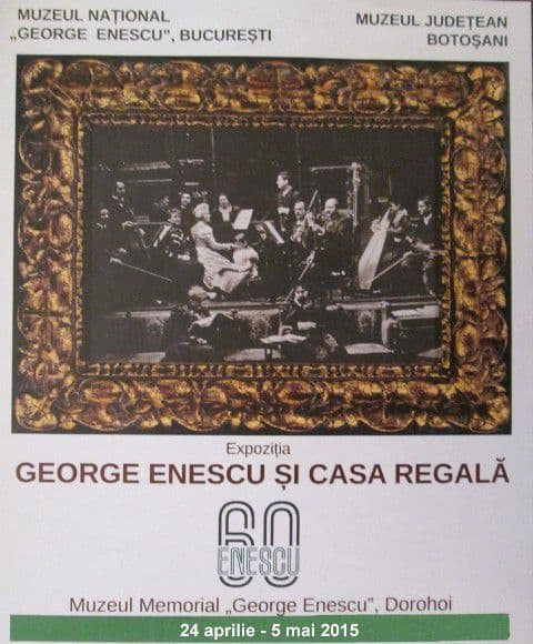 Muzeul Memorial „George Enescu” Dorohoi va găzdui expoziţia „George Enescu şi Casa Regală” 
