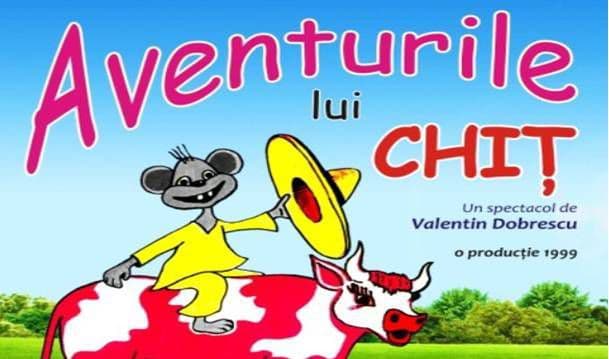 „Aventurile lui Chiţ”, la Teatrul pentru Copii şi Tineret „Vasilache”