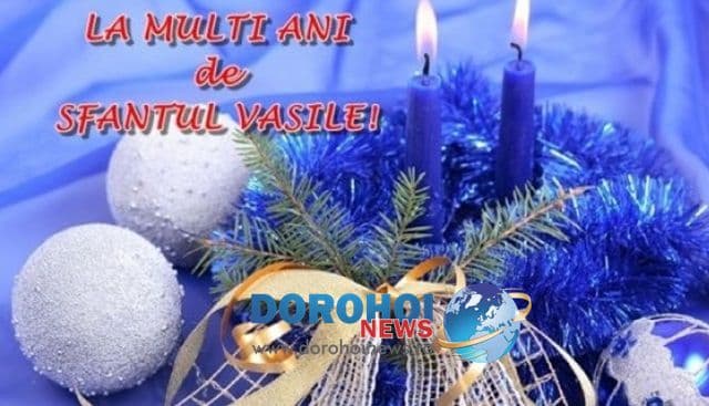 Redacția Dorohoi News vă urează „La mulţi ani”, de Sfântul Vasile!