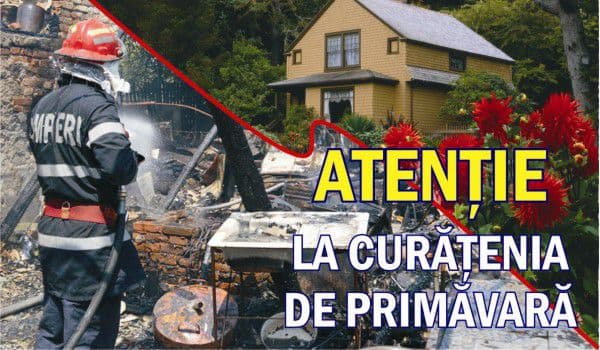 Vine primăvara! SVSU vă reaminteşte câteva reguli pe care să le respectaţi pentru prevenirea incendiilor