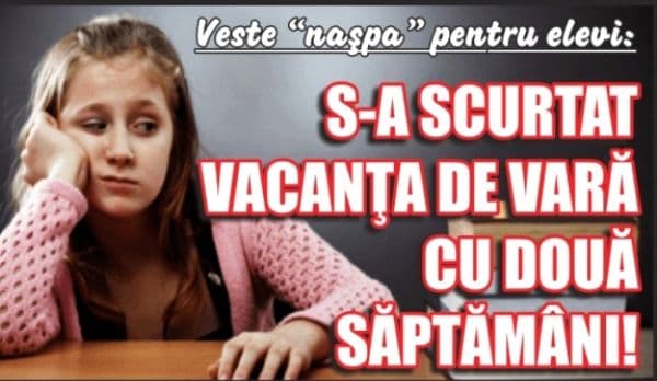 Veste neplăcută pentru elevi! Vacanţa de vară va fi scurtată!