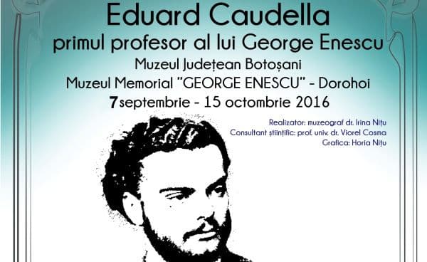 Vernisajul expoziţiei „Eduard Caudella – primul profesor al lui George Enescu”, la Dorohoi