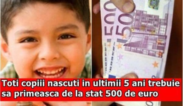 Copiii născuţi în ultimii cinci ani trebuie să primească de la stat 500 de euro