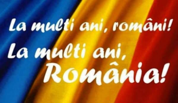 La mulţi ani România! La mulţi ani români! Azi e ziua noastră, e ziua ţării noastre!