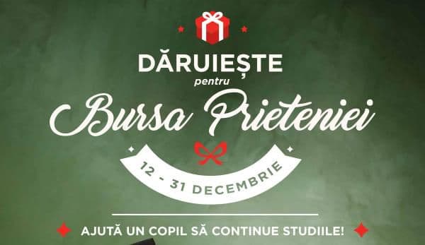 „Dăruiește pentru Bursa Prieteniei!” și ajută un copil să își continue studiile!
