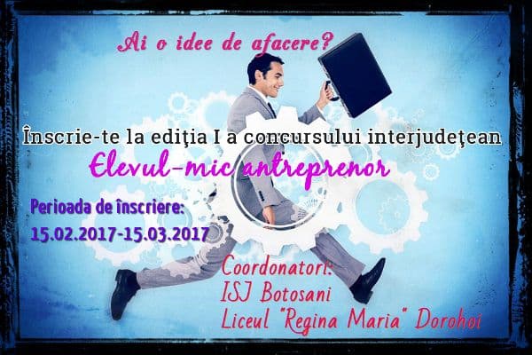 Liceul „Regina Maria” Dorohoi vă invită la Concursul Interjudeţean „Elevul – mic antreprenor”
