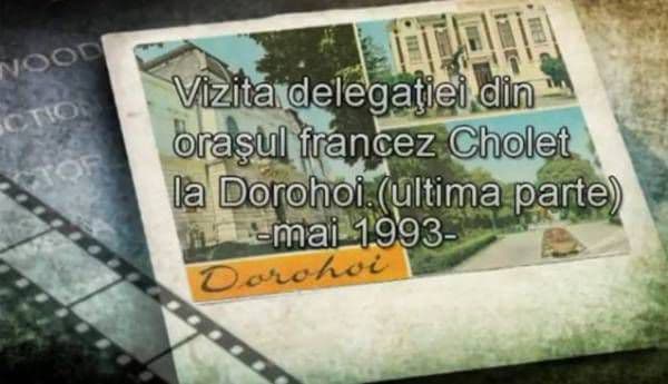 Vizita delegaţiei din oraşul francez Cholet la Dorohoi - Memoria filmului documentar – VIDEO – partea a III-a