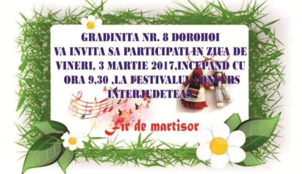 Grădiniţa cu PP Nr. 8 Dorohoi vă invită la Festivalul-Concurs Interjudeţean „FIR DE MĂRȚIȘOR”