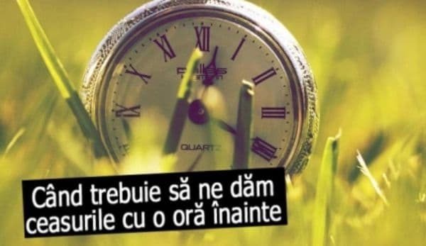 Când trecem la ora de vară 2017. Trebuie să dăm ceasurile cu o oră înainte