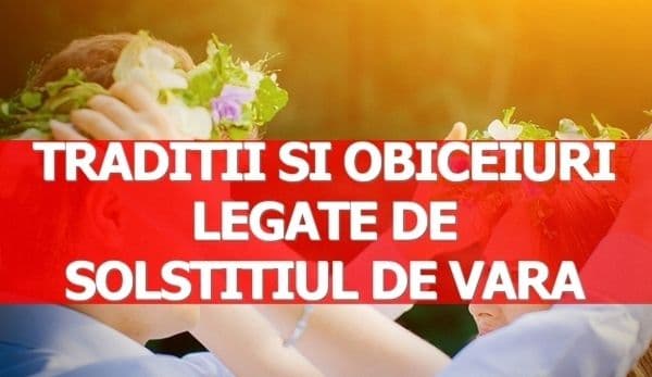 Solstiţiu de vară 2017. Cea mai lungă zi din an! Legende, vrăji şi superstiţii