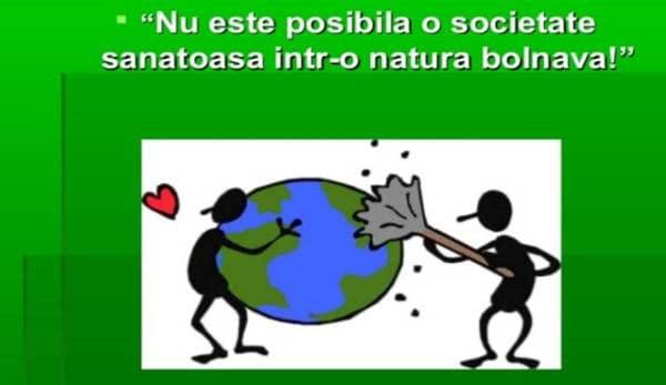 Nu este posibilă o societate sănătoasă într-o natură bolnavă!