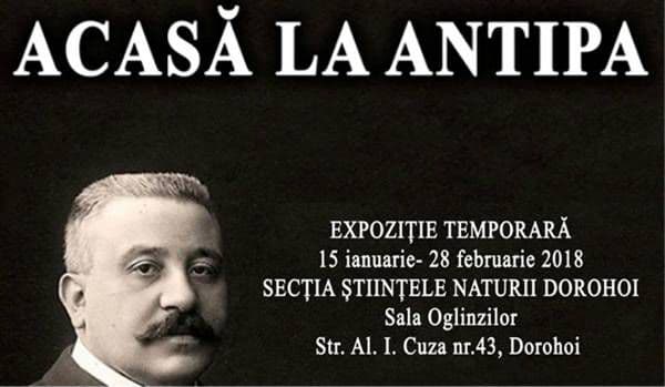 „Acasă la Antipa” expoziţie temporară la Muzeul de Ştiinţele ale Naturii din Dorohoi