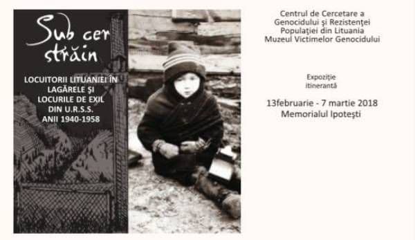 „Sub cer străin. Locuitorii Lituaniei în lagărele și locurile de exil din U.R.S.S. Anii 1940-1958” Expoziţie la Memorialul Ipotești
