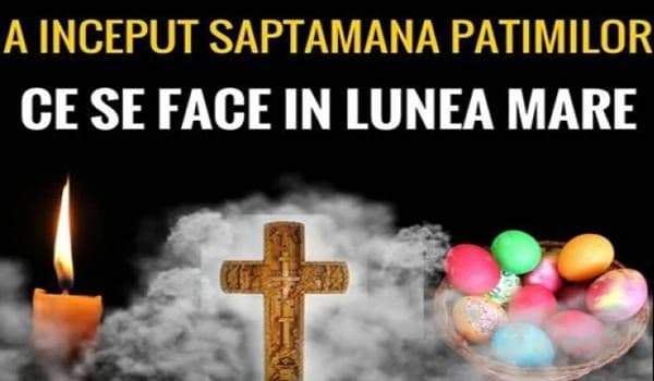 Începe Săptămâna Mare sau Săptămâna Patimilor, ce trebuie să facă toţi creştinii în Lunea Mare