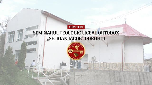 Seminarul Teologic Liceal Ortodox „Sf. Ioan Iacob” Dorohoi face înscrieri pentru anul școlar 2018-2019. Vezi detalii!