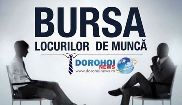 Bursa generală a locurilor de muncă astăzi la Dorohoi