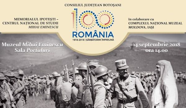 Expoziţie dedicată Centenarului Marii Uniri, la Memorialul Ipoteşti - FAMILIA REGALĂ şi MAREA UNIRE din 1918