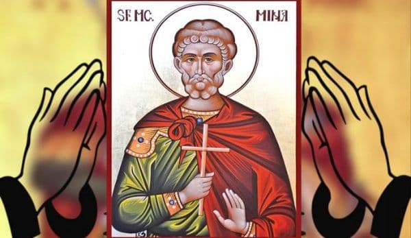 Astăzi sărbătorim pe Sfântul Mare Mucenic Mina. Ce e bine să facă toți credincioşii!