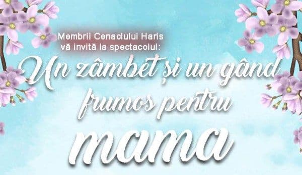 Un zâmbet și un gând frumos pentru mama-ediția a XVI-a