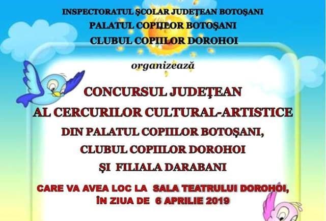 Concursul Judeţean al cercurilor cultural-artistice din Palatul Copiilor Botosani, Clubul Copiilor Dorohoi si Filiala Darabani