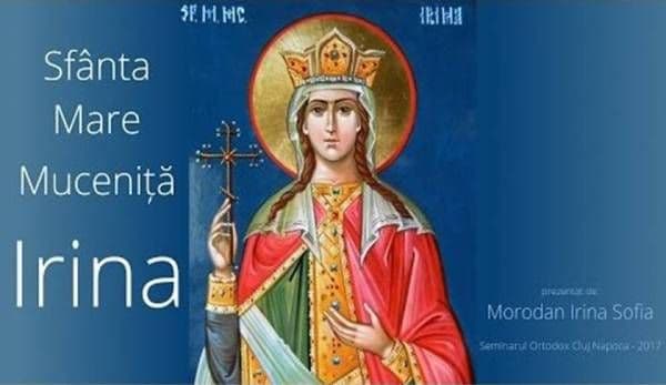 Sărbătoare mare în Biserica Ortodoxă. Sfânta Irina, inviată de Dumnezeu!