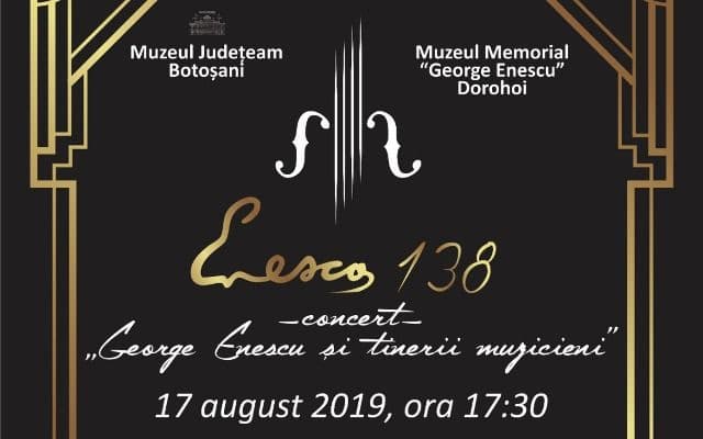 138 de ani de la nașterea lui George Enescu - Eveniment cultural de excepție organizat la Dorohoi