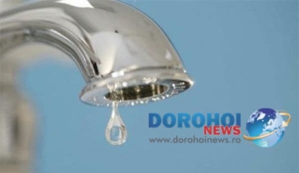 Nova Apaserv anunță noi întreruperi în furnizarea apei în municipiul Dorohoi. Vezi zonele afectate!