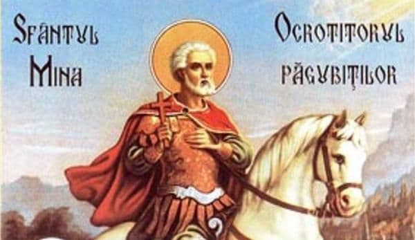 Sărbătoare astăzi pentru toti românii. Sfântul Mina te va ocroti dacă spui rugăciunea asta