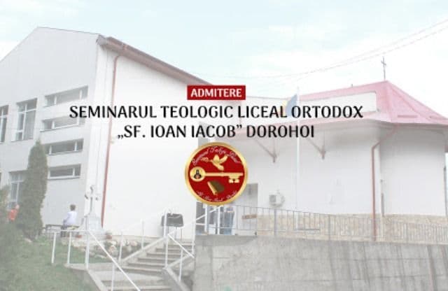 Admitere 2020: Oferta educațională a Seminarului Teologic Liceal Ortodox „Sf. Ioan Iacob” Dorohoi