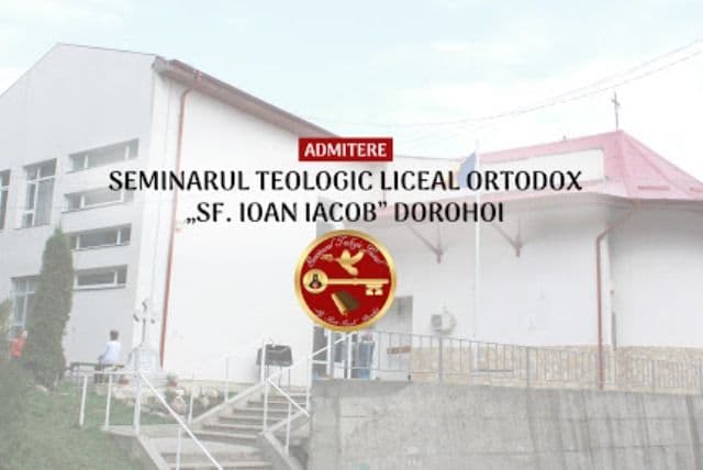 Seminarul Teologic Dorohoi organizează sesiunea a doua de admitere pentru clasele a IX-a, an școlar 2020-2021