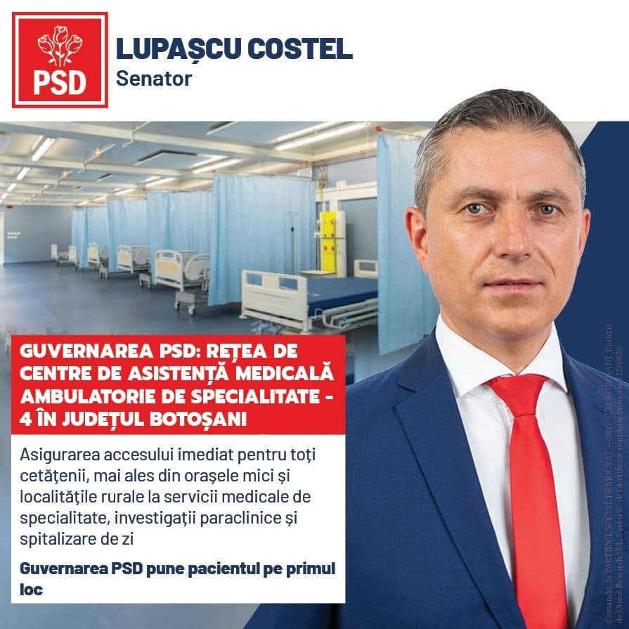 Costel Lupașcu: „Guvernarea PSD va realiza o rețea națională de centre de asistență medicală ambulatorie de specialitate, inclusiv în județul Botoșani