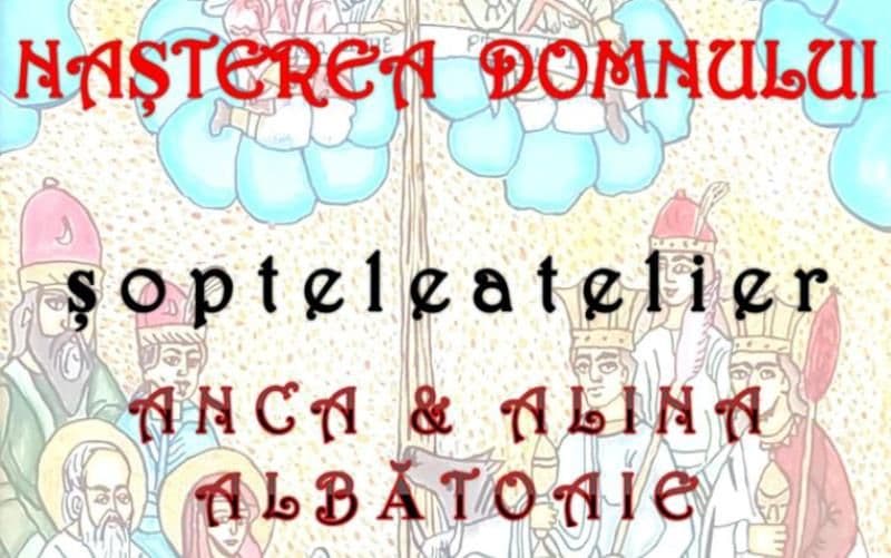 Expoziție de grup „NAȘTEREA DOMNULUI – șopteleatelier, Anca & Alina Albătoaieˮ